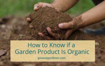 “How Do I Know If Gardening Products Are Really Organic?”