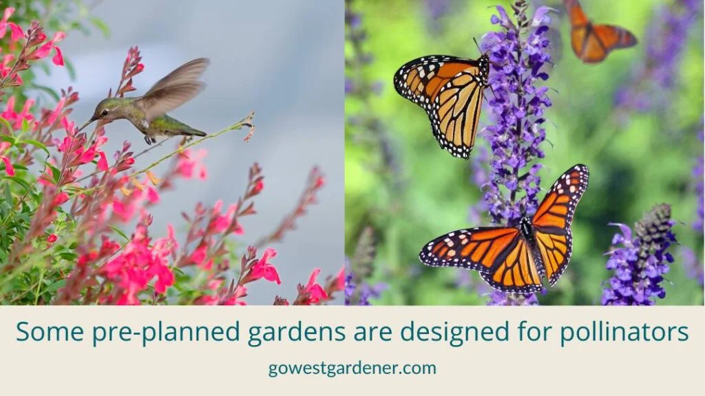 Some pre-planned gardens are pollinator gardens.